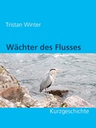 Tristan Winter: Wächter des Flusses 
