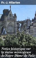 Fr.-J. Hilarion: Notice historique sur la statue miraculeuse de Notre-Dame-de-Paix 
