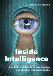 Inside Intelligence - Der BND und das Netz der großen westlichen Geheimdienste