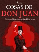 Manuel Bretón de los Herreros: Cosas de don Juan 