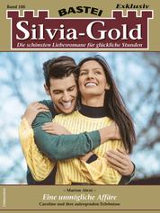 Silvia-Gold 186 - Eine unmögliche Affäre