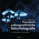 Daan Schoonhoven: Praxisbuch außergewöhnliche Naturfotografie ★★★★★