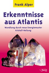 Erkenntnisse aus Atlantis - Wandlung durch neue Energiemuster Kristall-Heilung
