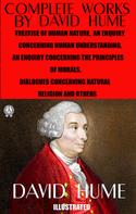 David Hume: Complete Works by David Hume. Illustrated 