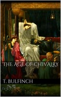 Thomas Bulfinch: The Age of Chivalry 