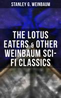 Stanley G. Weinbaum: The Lotus Eaters & Other Weinbaum Sci-Fi Classics 