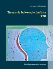 Terapia de Informação Biofísica TIB - Introdução à medicina quântica