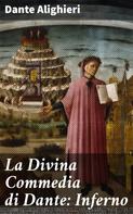 Dante Alighieri: La Divina Commedia di Dante: Inferno 