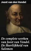 Joost Van Den Vondel: De complete werken van Joost van Vondel. De Heerlijkheid van Salomon 