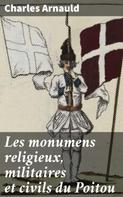 Charles Arnauld: Les monumens religieux, militaires et civils du Poitou 
