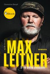 Max Leitner - Il re delle evasioni