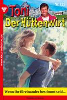 Friederike von Buchner: Toni der Hüttenwirt 125 – Heimatroman 