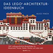 Das LEGO®-Architektur-Ideenbuch - 1001 außergewöhnliche Bautechniken für Mauerwerk, Fenster, Säulen, Dächer und vieles mehr