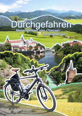 Durchgefahren - Meine Radreise vom Chiemgau zum Niederrhein