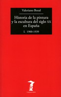 Valeriano Bozal: Historia de la pintura y la escultura del siglo XX en España - Vol. I 
