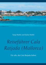 Reiseführer Cala Ratjada (Mallorca) - Für alle, die Cala Ratjada lieben