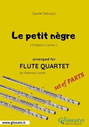Le petit nègre - Flute Quartet set of PARTS - Children's Corner
