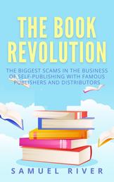 The Book Revolution - How the Book Industry is Changing & What Should Publishers, Authors and Distributors Know about Trends Driving the Future of Publishing