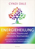 Cyndi Dale: Energieheilung für Stress, Trauma und chronische Beschwerden ★★★