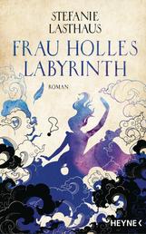 Frau Holles Labyrinth - Roman