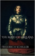 Friedrich Schiller: The Maid of Orleans 