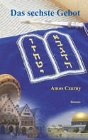 Amos Czarny: Das sechste Gebot 