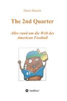 Denis Heisch: The 2nd Quarter - Alles rund um die Welt des American Football 
