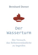 Bernhard Dorner: Der Wasserturm 