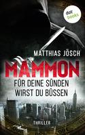 Matthias Jösch: MAMMON - Für Deine Sünden wirst Du büßen ★★★