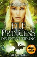 Ruth Omphalius: Elf Princess. Die Entscheidung ★★★★