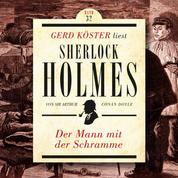 Der Mann mit der Schramme - Gerd Köster liest Sherlock Holmes, Band 32 (Ungekürzt)