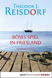 Böses Spiel in Friesland - Kriminalroman