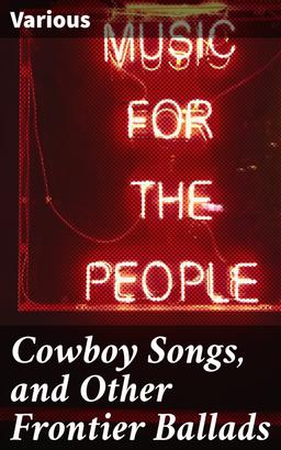 Cowboy Songs, and Other Frontier Ballads