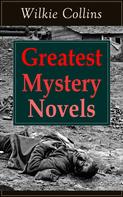 Wilkie Collins: Greatest Mystery Novels of Wilkie Collins 