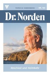 Abschied und Heimkehr - Dr. Norden 103 – Arztroman