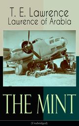The Mint (Unabridged) - Lawrence of Arabia's memoirs of his undercover service in Royal Air Force