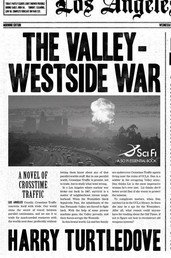 The Valley-Westside War - A Novel of Crosstime Traffic