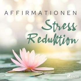Affirmationen - Stress Reduktion