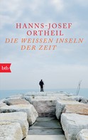 Hanns-Josef Ortheil: Die weißen Inseln der Zeit ★★★★★