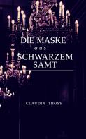 Claudia Thoß: Die Maske aus schwarzem Samt 