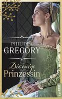 Philippa Gregory: Die ewige Prinzessin ★★★★