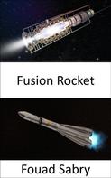 Fouad Sabry: Fusion Rocket 