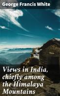 Emma Roberts: Views in India, chiefly among the Himalaya Mountains 