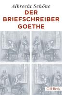 Albrecht Schöne: Der Briefschreiber Goethe 