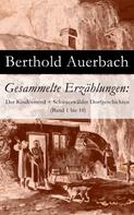 Berthold Auerbach: Gesammelte Erzählungen: Der Kindesmord + Schwarzwälder Dorfgeschichten (Band 1 bis 10) 