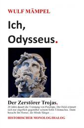 Ich, Odysseus. Der Zerstörer Trojas. - Historischer Monolog/Dialog