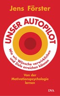 Jens Förster: Unser Autopilot ★★★★