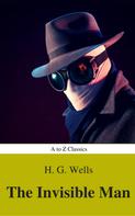 H. G. Wells: The Invisible Man (Best Navigation, Active TOC) (A to Z Classics) 