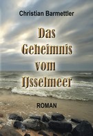 Christian Barmettler: Das Geheimnis vom IJsselmeer ★★★