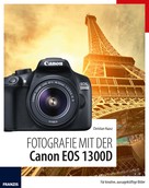 Christian Haasz: Fotografie mit der Canon EOS 1300D 
